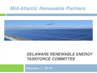 Mid-Atlantic Renewable Partners  DELAWARE RENEWABLE ENERGY  TASKFORCE COMMITTEE  December 1, 2010