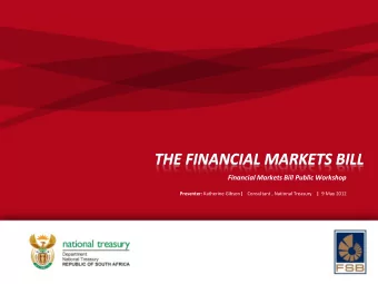 THE FINANCIAL MARKETS BILL Financial Markets Bill Public Workshop Presenter: Katherine Gibson |