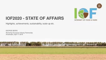 IOF2020 - STATE OF AFFAIRS  Highlights, achievements, sustainability, scale-up etc.  GEORGE BEERS