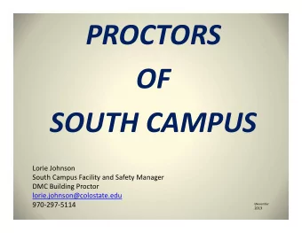 PROCTORS  OF SOUTH CAMPUS Lorie Johnson South Campus Facility and Safety Manager DMC Building