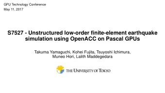 S7527 - Unstructured low-order finite-element earthquake  simulation using OpenACC on Pascal GPUs