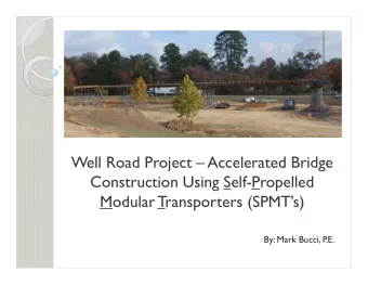 Well Road Project  Accelerated Bridge  Construction Using Self-Propelled  Modular Transporters