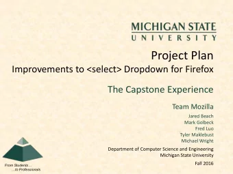 Project Plan  Improvements to &lt;select&gt; Dropdown for Firefox  The Capstone Experience  Team