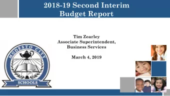 2018-19 Second Interim  Budget Report  Tim Zearley  Associate Superintendent,  Business Services