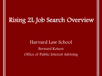 Risin  Rising  g 2L Job Sear  2L Job Search  h Ov  Over  ervie  view  Harvard Law School  Bernard