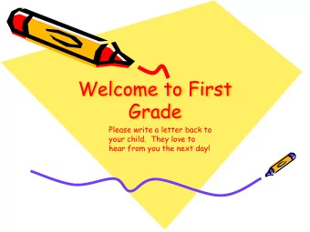 Welcome to First  Grade  Please write a letter back to  your child.  They love to  hear from you