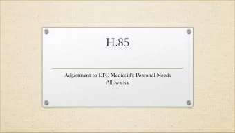 H.85  Adjustment to LTC Medicaids Personal Needs  Allowance  What the personal needs allowance