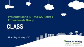 Presentation to IET M&amp;WC Retired  Professionals Group  Thursday 11 May 2017  Tony McEntee  Head