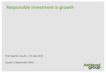 Responsible investment in growth  First quarter results | 31 July 2014  Issued: 3 September 2014