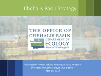 Chehalis Basin Strategy  Presentation to the Chehalis River Basin Flood Authority  By Andrea