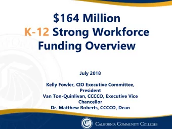 Funding Overview  July 2018  Kelly Fowler, CIO Executive Committee,  President  Van Ton-Quinlivan,