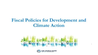 Fiscal Policies for Development and  Climate Action  1  The growing importance of  climate-smart