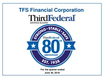 TFS Financial Corporation  For the quarter ended  June 30, 2018  Forward-Looking Statements  This
