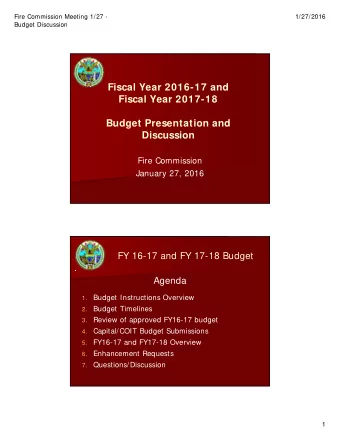 Fiscal Year 2016-17 and  Fiscal Year 2017-18  Budget Presentation and  Discussion  Fire Commission