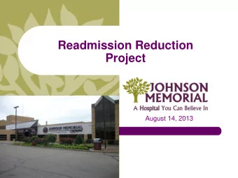 Readmission Reduction  Project  August 14, 2013  Johnson Memorial Hospital  Johnson County