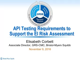 API Testing Requirements to  Support the EI Risk Assessment  Elisabeth Corbett  Associate Director,