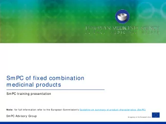 SmPC of fixed combination  medicinal products  SmPC training presentation Note :  for full