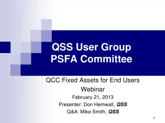 QSS User Group  PSFA Committee  QCC Fixed Assets for End Users  Webinar  February 21, 2013