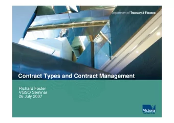 Contract Types and Contract Management  Richard Foster  VGSO Seminar  26 July 2007  Contract Types