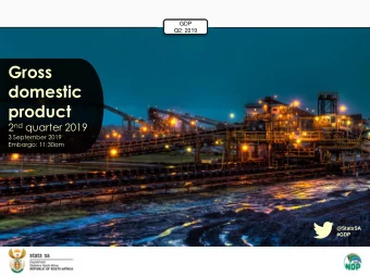 Gross  domestic  product 2 nd quarter 2019  3 September 2019  Embargo: 11:30am  @StatsSA  #GDP