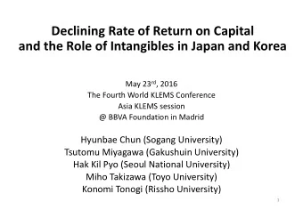 and the Role of Intangibles in Japan and Korea May 23 rd , 2016  The Fourth World KLEMS Conference