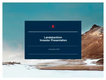 Landsbankinn  Investor Presentation  November 2016  Investor Presentation  Landsbankinn hf. The Big