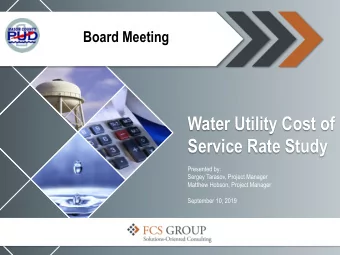 Water Utility Cost of  Service Rate Study  Presented by:  Sergey Tarasov, Project Manager  Matthew