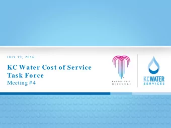 KC Water Cost of Service  Task Force  Meeting #4  Agenda  Welcome and Introductions  Overview