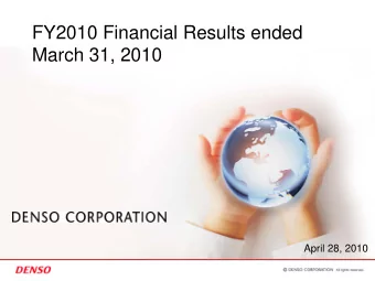 FY2010 Financial Results ended  March 31, 2010  April 28, 2010  Overview of FY2010 Financial