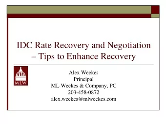 IDC Rate Recovery and Negotiation   Tips to Enhance Recovery  Alex Weekes  Principal  ML Weekes