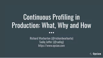 Continuous Profiling in  Production: What, Why and How  Richard Warburton (@richardwarburto)  Sadiq