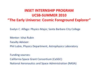 INSET INTERNSHIP PROGRAM  UCSB SUMMER 2010 UCSB  SUMMER 2010 The Early Universe: Cosmic