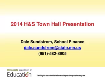 2014 H&amp;S Town Hall Presentation  Dale Sundstrom, School Finance  dale.sundstrom@state.mn.us