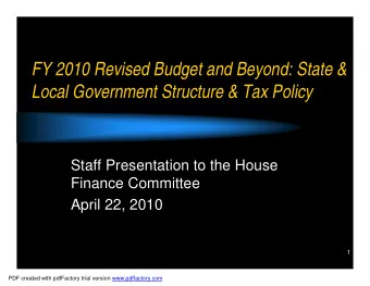 FY 2010 Revised Budget and Beyond: State &amp;  Local Government Structure &amp; Tax Policy  Staff