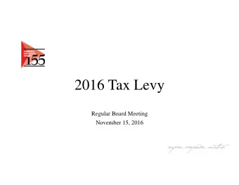 2016 Tax Levy  Regular Board Meeting  November 15, 2016  Ta Tax Le Levy Gener General In  Inform