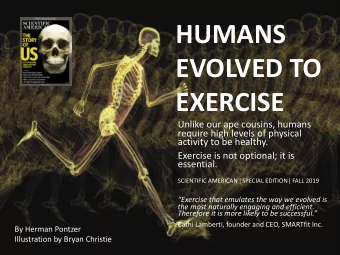 HUMANS  EVOLVED TO  EXERCISE  Unlike our ape cousins, humans  require high levels of physical