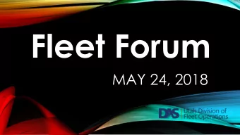 Fleet Forum  MAY 24, 2018  INTRODUCTIONS  Welcome first time attendees  Governors Award For