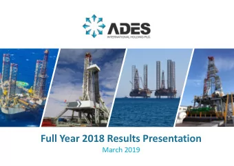 Full Year 2018 Results Presentation  March 2019  ADES at a Glance  WHO WE ARE  ADES