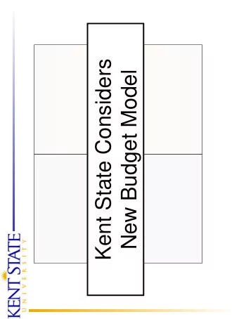 Kent State Considers  New Budget Model  Guiding Questions   Are there budget approaches that
