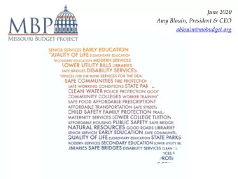June 2020  Amy Blouin, President &amp; CEO  ablouin@mobudget.org  Why the State Budget Matters