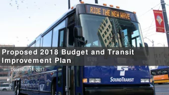 Proposed 2018 Budget and Transit  Improvement Plan  December 14, 2017  Proposed 2018 Annual Budget