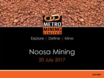 Noosa Mining  20 July 2017  ASX:MMI  1  Important Notice No reliance: To the maximum extent