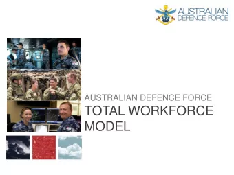 TOTAL WORKFORCE  MODEL  Why deliver a Total Workforce Model?  To enhance capability through our