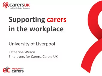 in the workplace  University of Liverpool  Katherine Wilson  Employers for Carers, Carers UK