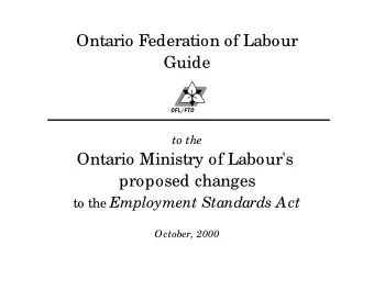 Ontario Federation of Labour  Guide  to the  Ontario Ministry of Labour's  proposed changes to the