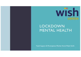 LOCKDOWN  MENTAL HEALTH  Youth Support &amp; Participation Worker Annie Wade Smith  TRANSFORMED