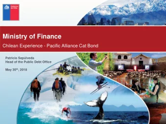 Ministry of Finance  Chilean Experience - Pacific Alliance Cat Bond  Patricio Seplveda  Head of