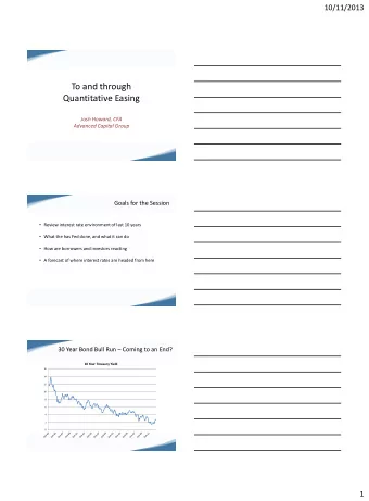 To and through  Quantitative Easing  Josh Howard, CFA  Advanced Capital Group  Goals for the