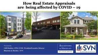 How Real Estate Appraisals  are  being affected by COVID  19  Presented By:  Cliff Hockley, CPM,