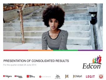 PRESENTATION OF CONSOLIDATED RESULTS  For the quarter ended 28 June 2014  AGENDA  2  Strategic and